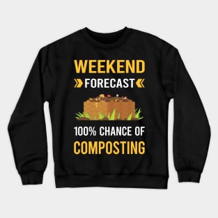 Weekend Forecast Composting Compost Composter Crewneck Sweatshirt